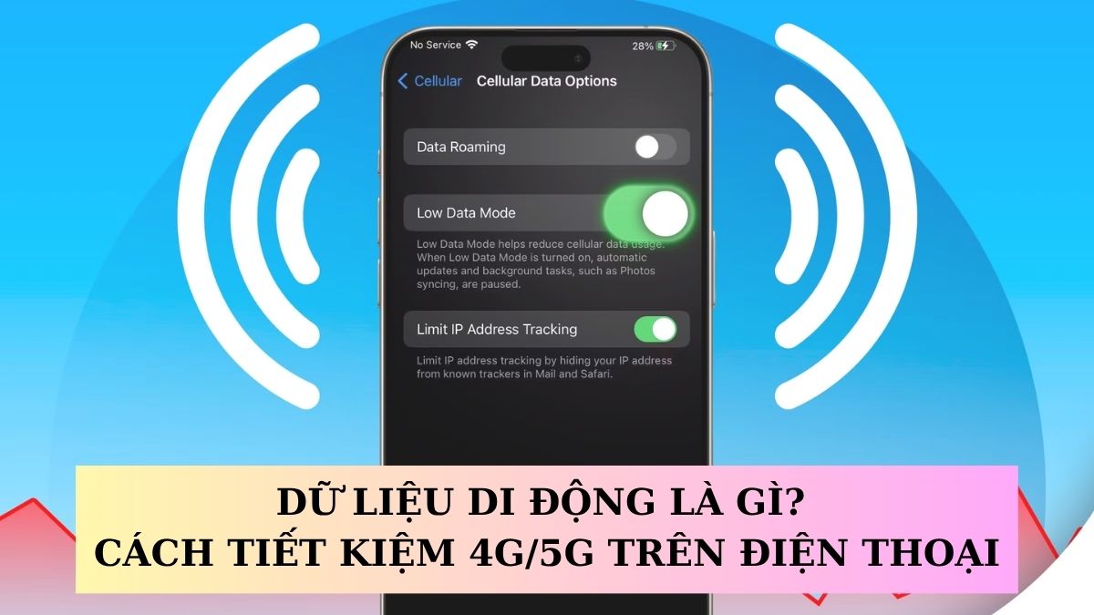 Dữ liệu di động là gì? Cách tiết kiệm 4G/5G trên điện thoại